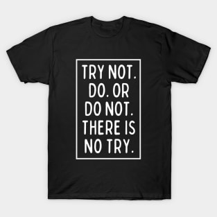 There is No Try! T-Shirt